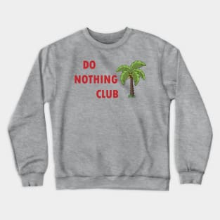 do nothink club Crewneck Sweatshirt